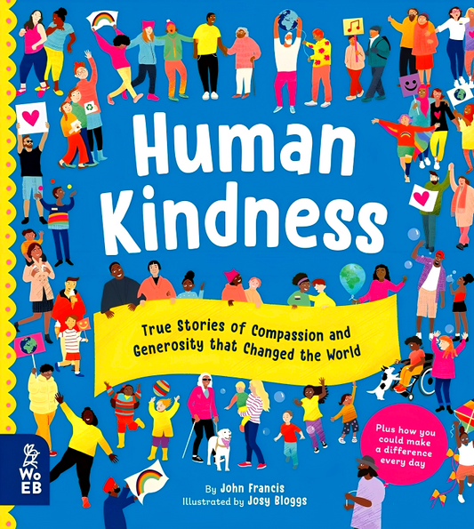 Human Kindness: True Stories of Compassion and Generosity that Changed the World
