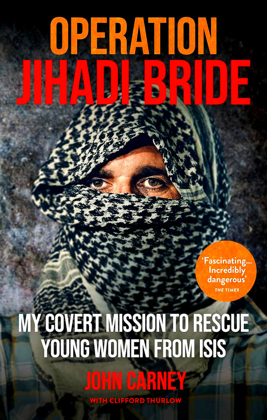 Operation Jihadi Bride: My Covert Mission to Rescue Young Women from ISIS