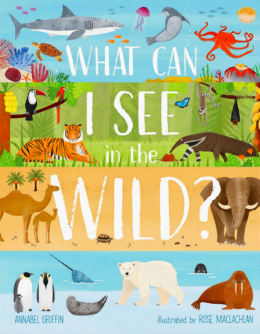 What Can I See In The Wild: Sharing Our Planet, Nature And Habitat