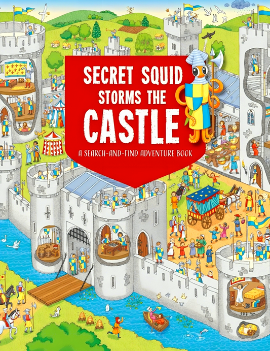 Secret Squid Storms The Castle: A Search-And-Find Adventure Book