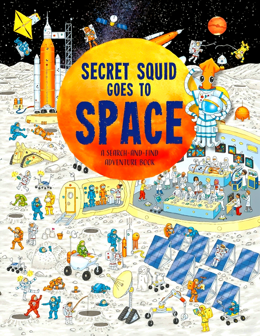 Secret Squid Goes To Space: A Search-And-Find Adventure Book