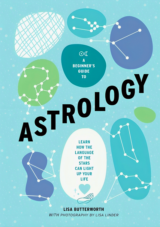 A Beginner's Guide to Astrology: Learn how the language of the stars can light up your life