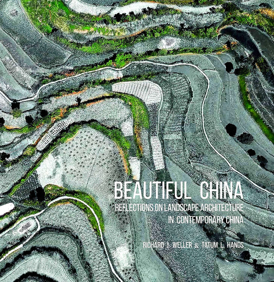 Beautiful China: Reflections on Landscape Architecture in Contemporary China