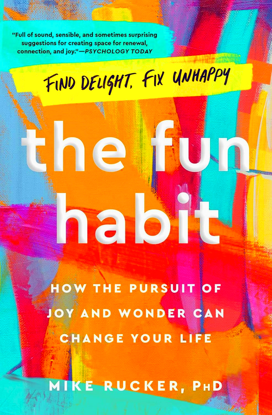 The Fun Habit: How the Pursuit of Joy and Wonder Can Change Your Life