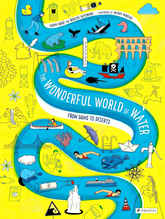 The Wonderful World of Water: From Dams to Deserts