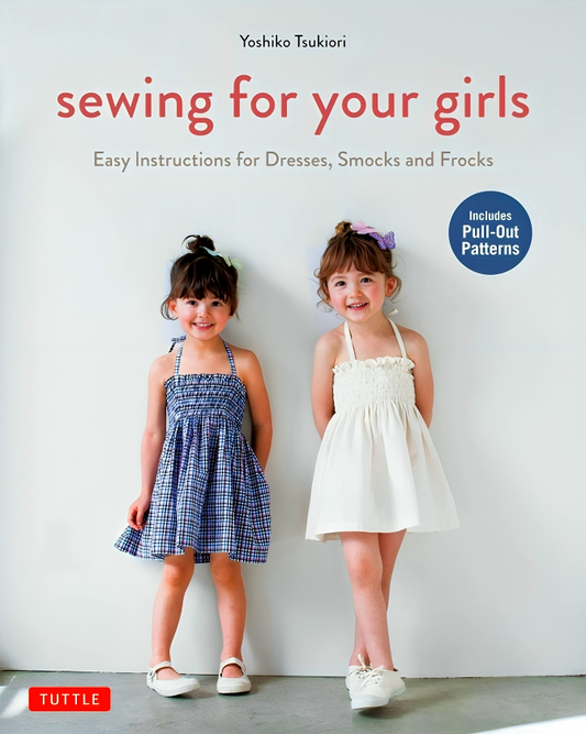 Sewing for Your Girls: Easy Instructions for Dresses, Smocks and Frocks