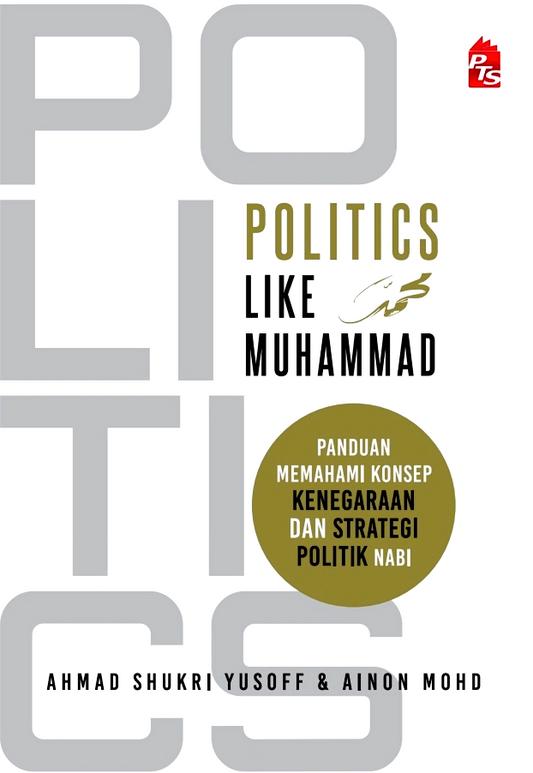 Politics Like Muhammad: Panduan Memahami Konsep Kenegaraan Dan Strategi Politik Nabi (2024)