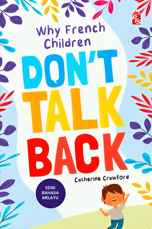Why French Children Don't Talk Back-Edisi Bahasa Melayu 2023