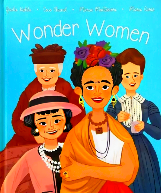 Wonder Women - Frida Kahlo, Coco Chanel, Marie Curie, Maria Montessori
