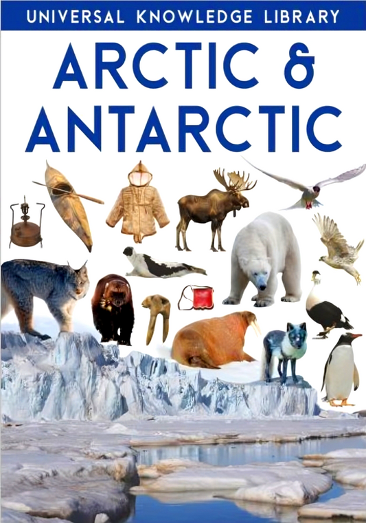 Universal Knowledge Library: Artic & Antartic