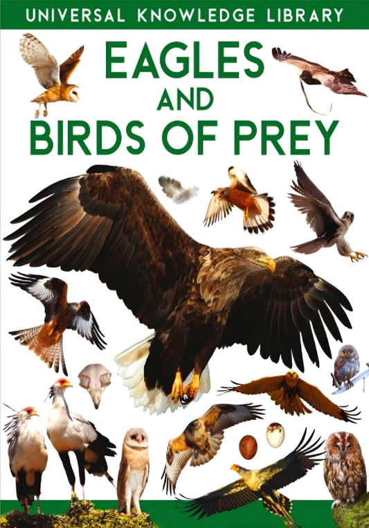 Universal Knowledge Library: Eagles And Birds Of Prey