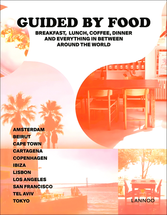Guided by Food: Coffee, breakfast, lunch, dinner and everything in between around the world