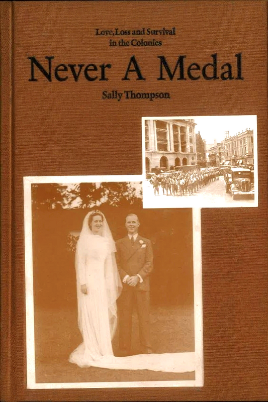 Never A Medal: Love Loss and Survival in the Colonies