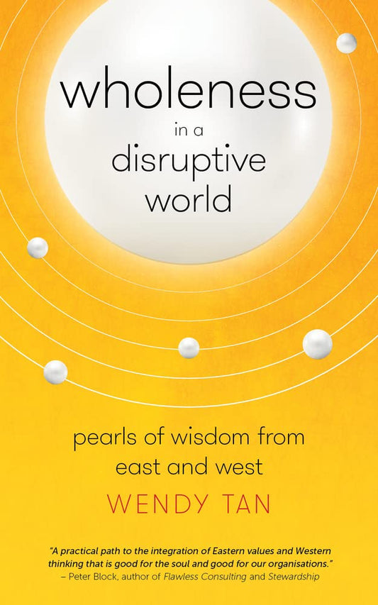 Wholeness In A Disruptive World: Pearls Of Wisdom From East And West