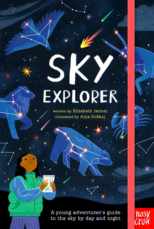 Sky Explorer: A Young Adventurer's Guide To The Sky By Day And Night