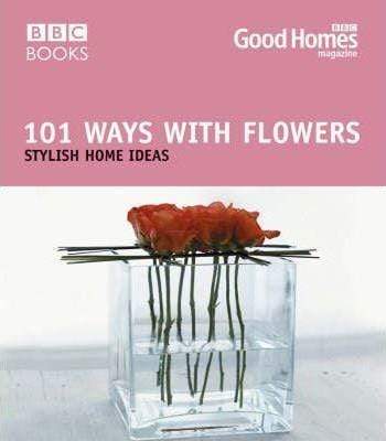 101 Ways With Flowers