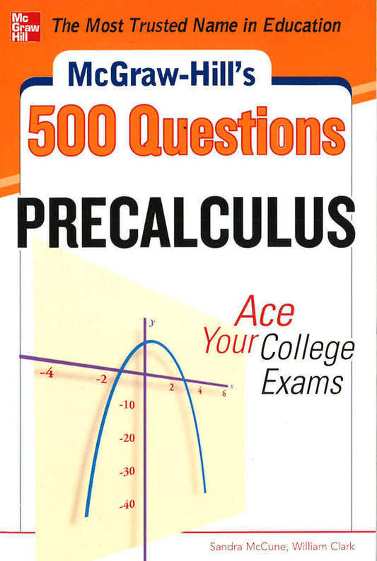 Mcgraw-Hill's 500 College Precalculus Questions: Ace Your College Exams