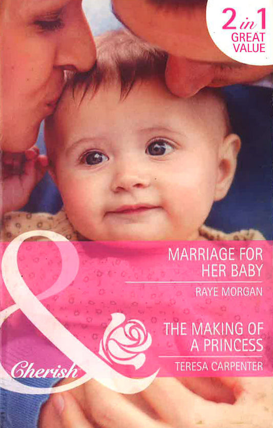 2 In 1:Marriage For Her Baby/The Making Of A Princess