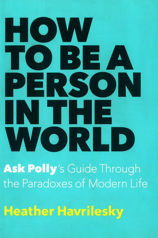 How To Be A Person In The World