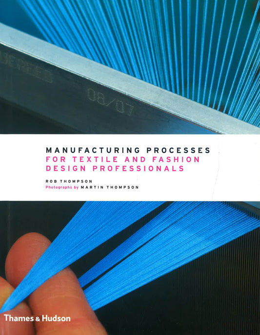 Manufacturing Processes For Textile & Fashion Design Professionals