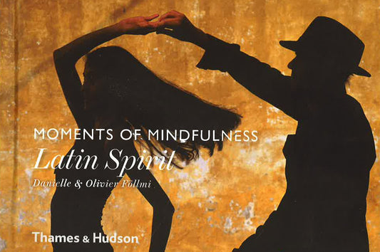 Moments Of Mindfulness- Latin Spirit