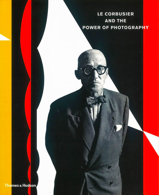 Le Corbusier And The Power Of Photography