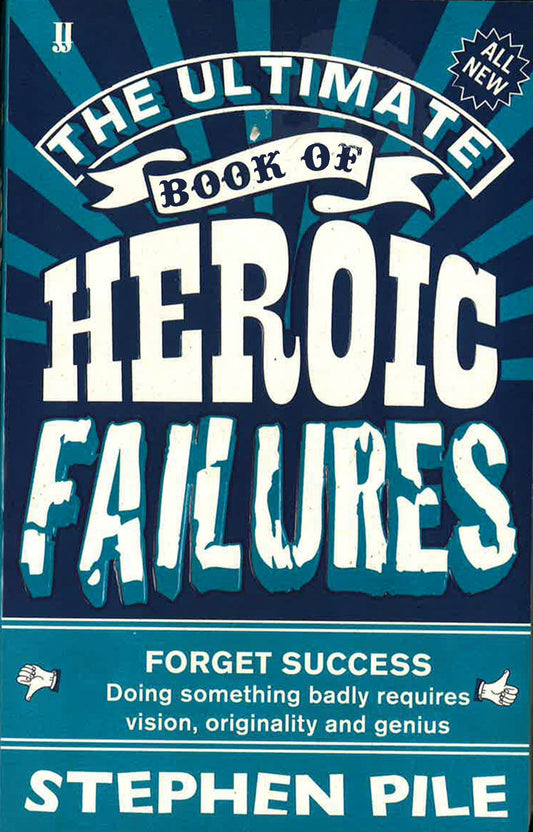 The Ultimate Book Of Heroic Failures