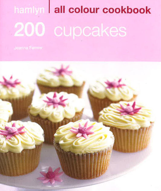 200 Cupcakes: Hamlyn All Colour Cookbook
