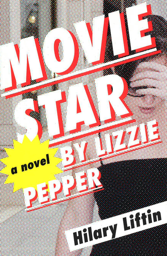 Movie Star By Lizzie Pepper: A Novel