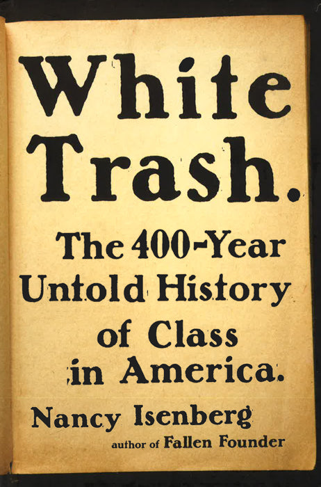 White Trash: The 400-Year Untold History Of Class In America
