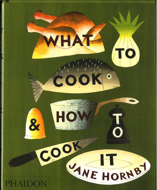 What To Cook And How To Cook It