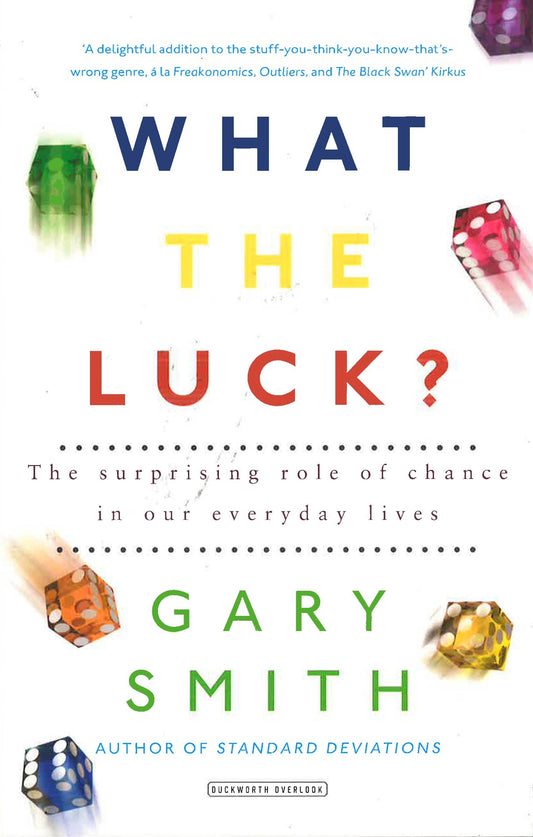 What The Luck? The Surprising Role Of Chance In Our Everyday Lives