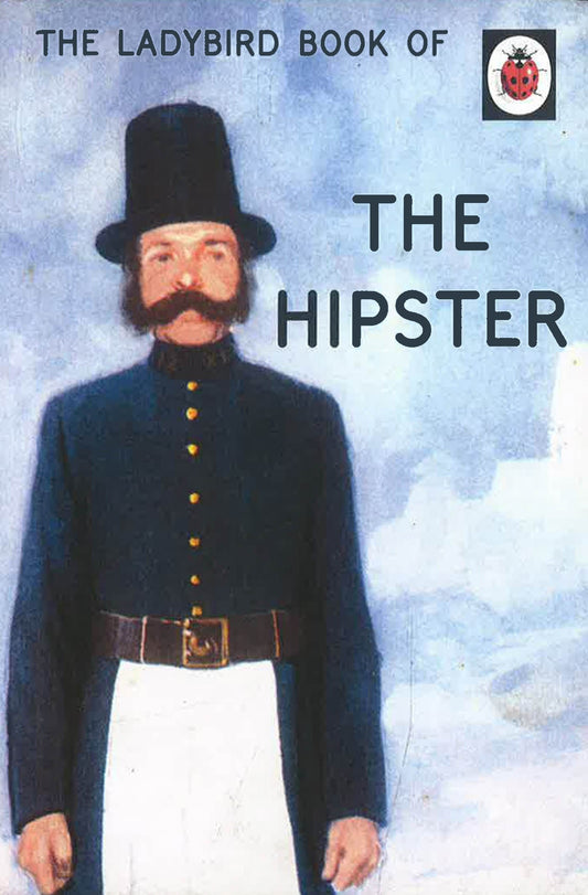 The Ladybird Book Of The Hipster (Ladybirds For Grown-Ups)