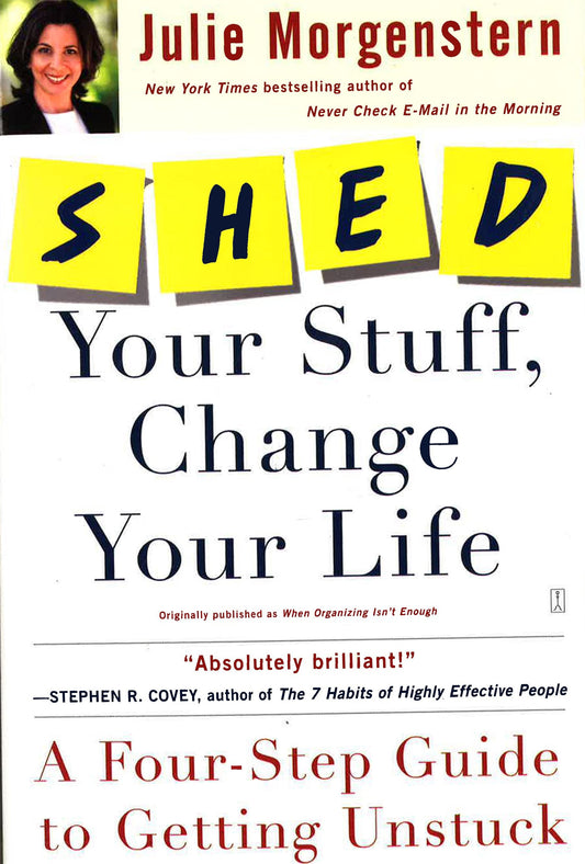 Shed Your Stuff, Change Your Life: A Four-Step Guide To Getting Unstuck