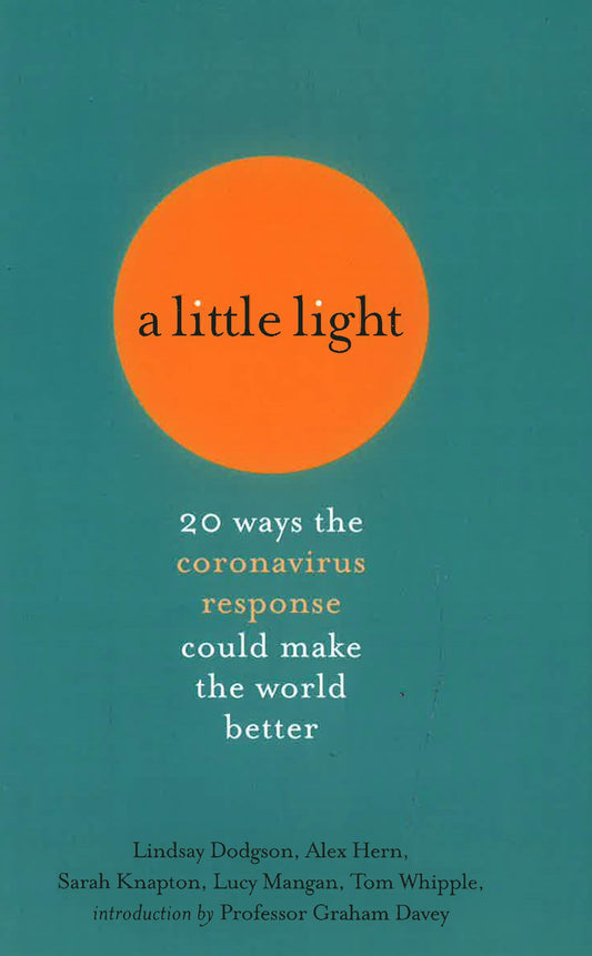 A Little Light: 20 Ways The Coronavirus Response Could Make The World Better