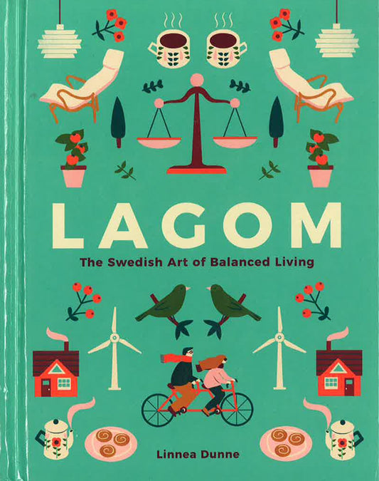 Lagom: Swedish Art Of Balanced Living