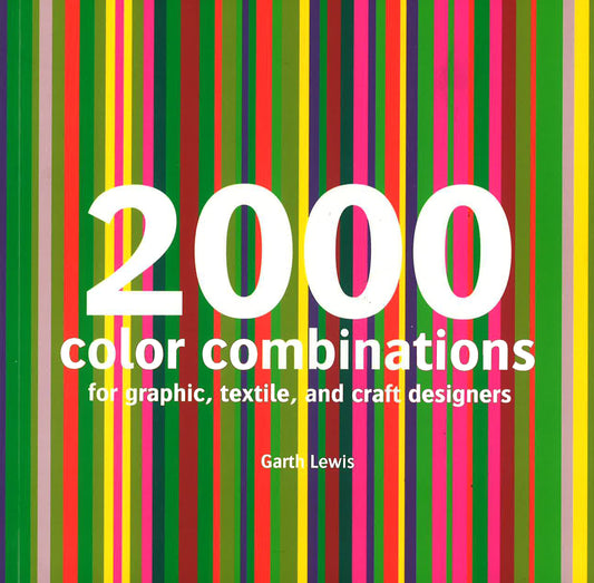 2000 Color Combinations : For Graphic, Textile, And Craft Designers