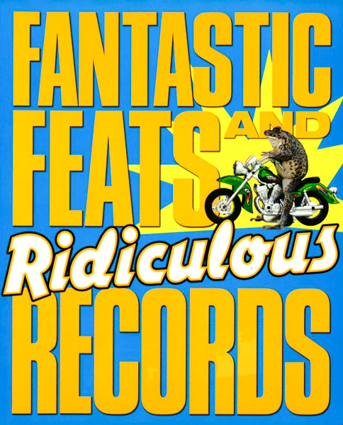 Fantastic Feats & Ridiculous Records