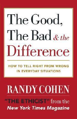 The Good, the Bad & the Difference: How to Tell the Right From Wrong in Everyday Situations