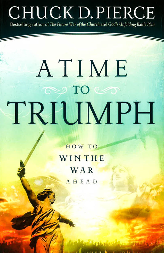 A Time To Triumph: How To Win The War Ahead