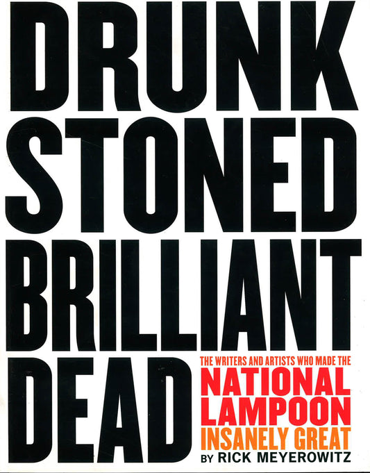 Drunk Stoned Brilliant Dead: The Writers And Artists Who Made The National Lampo