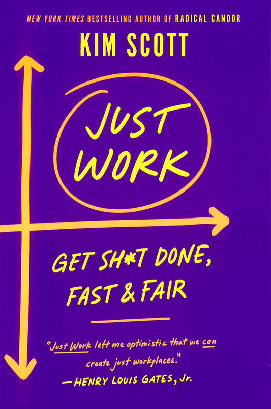 Just Work: How To Root Out Bias, Prejudice, And Bullying To Build A Kick-Ass Culture Of Inclusivity
