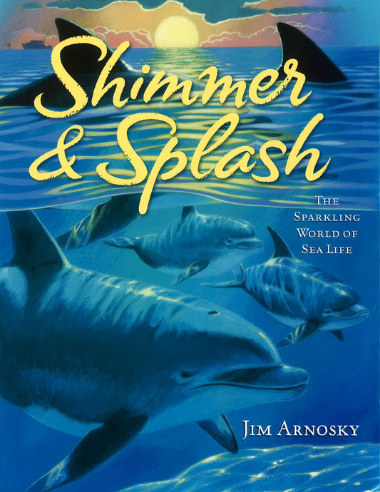 Shimmer & Splash: The Sparkling World Of Sea Life