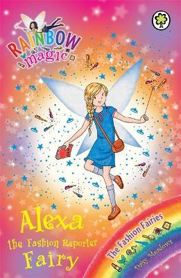 Rainbow Magic: Alexa the Fashion Reporter Fairy: The Fashion Fairies Book 4