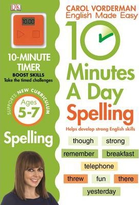 10 Minutes A Day Spelling, Ages 5-7 (Key Stage 1): Supports the National Curriculum, Helps Develop Strong English Skills
