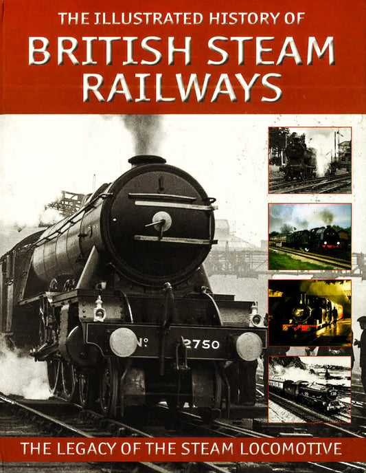 The Illustrated History Of British Steam Railways