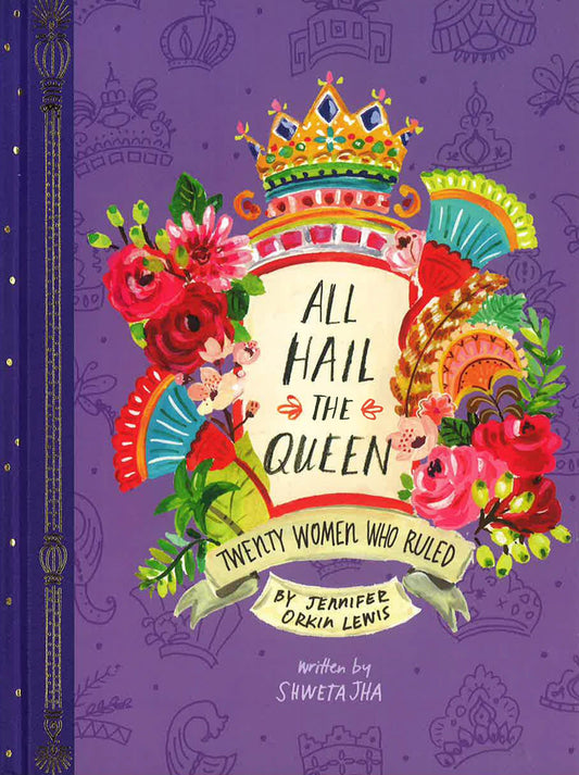 All Hail the Queen: Twenty Women Who Ruled