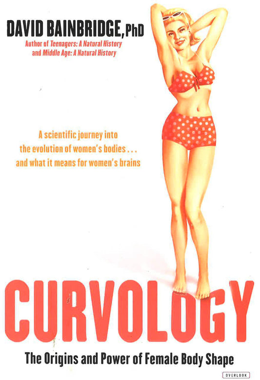 Curvology: The Origins & Power Of Female Body Shape.