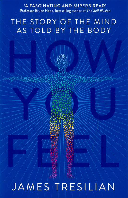 How You Feel: The Story Of The Mind As Told By The Body