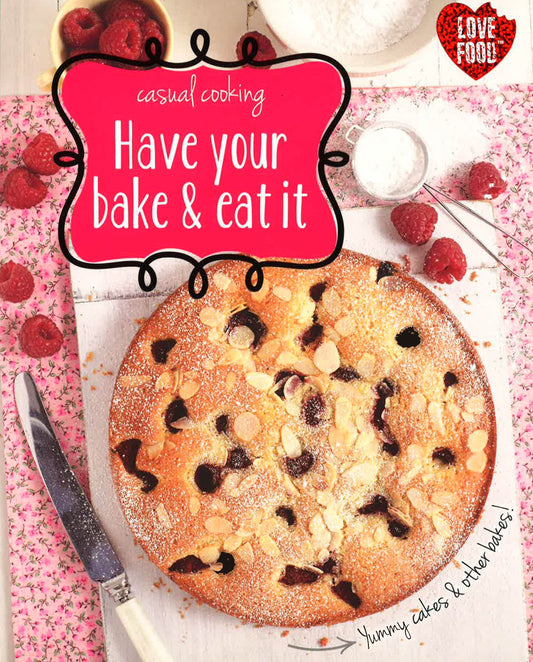 Casual Cooking: Have Your Bake & Eat It